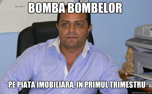 Bomba bombelor Pe piata imobiliara, in primul trimestru  Omul de Afaceri Rrom