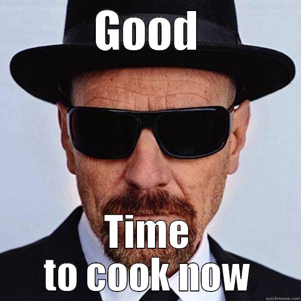 GOOD TIME TO COOK NOW Misc