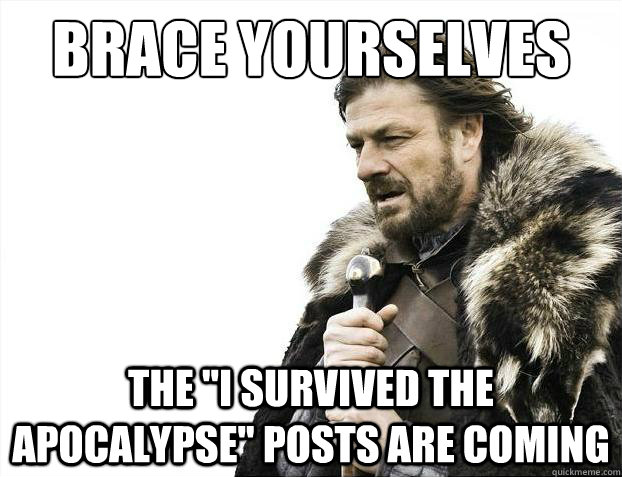 Brace yourselves The 
