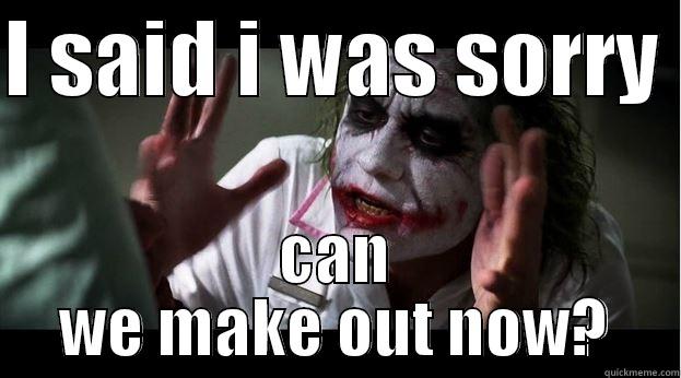 I SAID I WAS SORRY  CAN WE MAKE OUT NOW? Joker Mind Loss