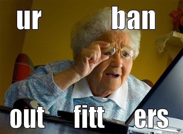 UR             BAN  OUT      FITT      ERS Grandma finds the Internet