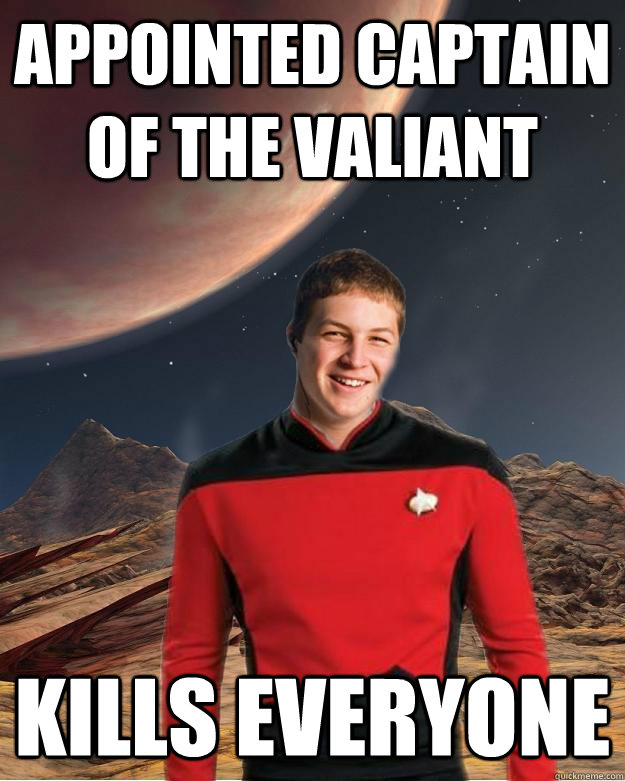 APPOINTED CAPTAIN OF THE VALIANT KILLS EVERYONE  Starfleet Academy Freshman