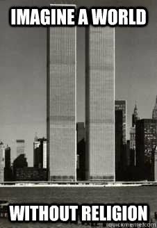 Imagine a world without religion - Imagine a world without religion  Twin Towers