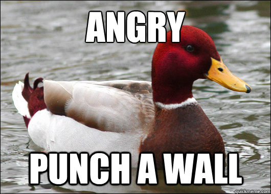 Angry
 punch a wall  Malicious Advice Mallard