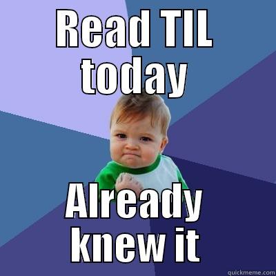 READ TIL TODAY ALREADY KNEW IT Success Kid