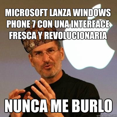 microsoft lanza windows phone 7 con una interface fresca y revolucionaria nunca me burlo  Scumbag Steve Jobs