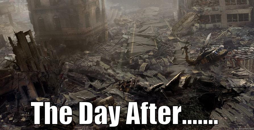  THE DAY AFTER....... Misc