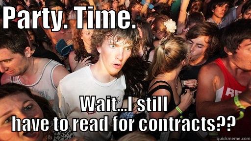 PARTY. TIME.                       WAIT...I STILL HAVE TO READ FOR CONTRACTS?? Sudden Clarity Clarence