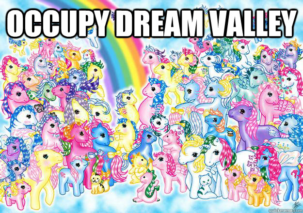 OCCUPY DREAM VALLEY  My little pony