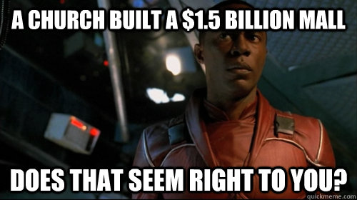 a church built a $1.5 billion mall does that seem right to you? - a church built a $1.5 billion mall does that seem right to you?  Jubal Early