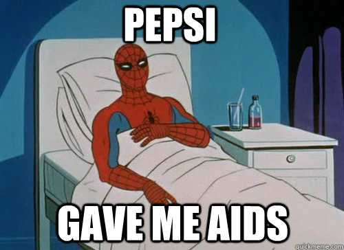 PEPSI Gave me AIDS  Sick Spiderman