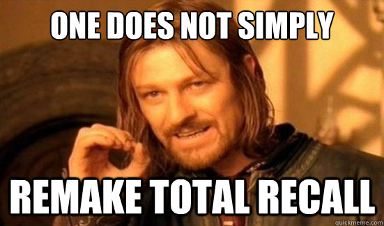 One Does Not Simply Remake total recall  Boromir