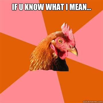 If u know what i mean...   Anti-Joke Chicken