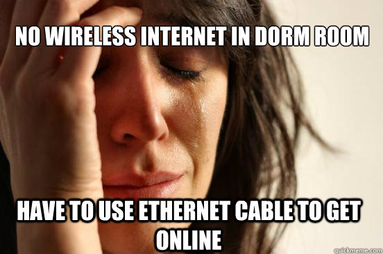 No wireless internet in dorm room have to use ethernet cable to get online  First World Problems