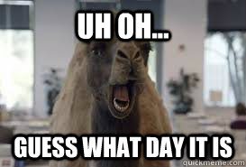 uh oh... guess what day it is - uh oh... guess what day it is  hump day