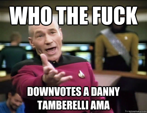Who the fuck downvotes a Danny Tamberelli AMA  Annoyed Picard HD