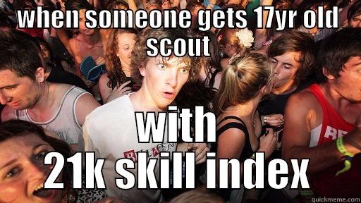 WHEN SOMEONE GETS 17YR OLD SCOUT WITH 21K SKILL INDEX Sudden Clarity Clarence