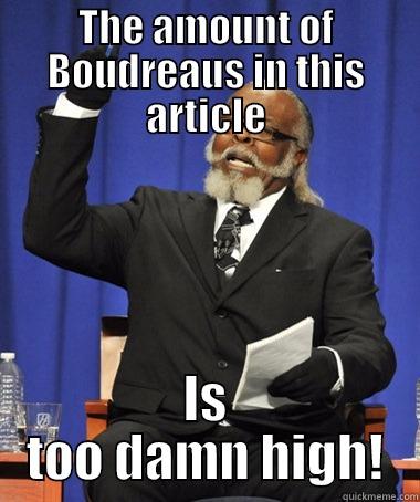 THE AMOUNT OF BOUDREAUS IN THIS ARTICLE IS TOO DAMN HIGH! The Rent Is Too Damn High