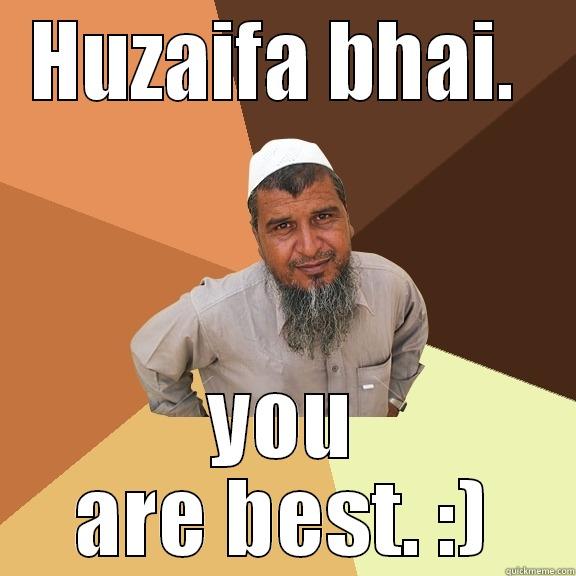 Bismaaa :D - HUZAIFA BHAI.  YOU ARE BEST. :) Ordinary Muslim Man