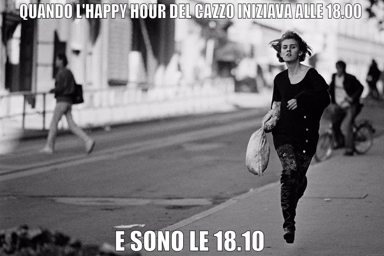 QUANDO L'HAPPY HOUR DEL CAZZO INIZIAVA ALLE 18.00 E SONO LE 18.10 Misc