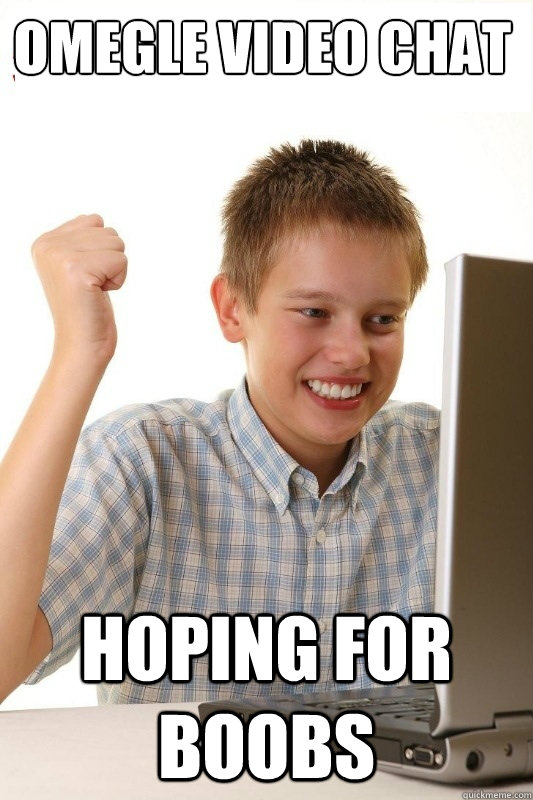 omegle video chat hoping for boobs - omegle video chat hoping for boobs  1st Day Internet Kid