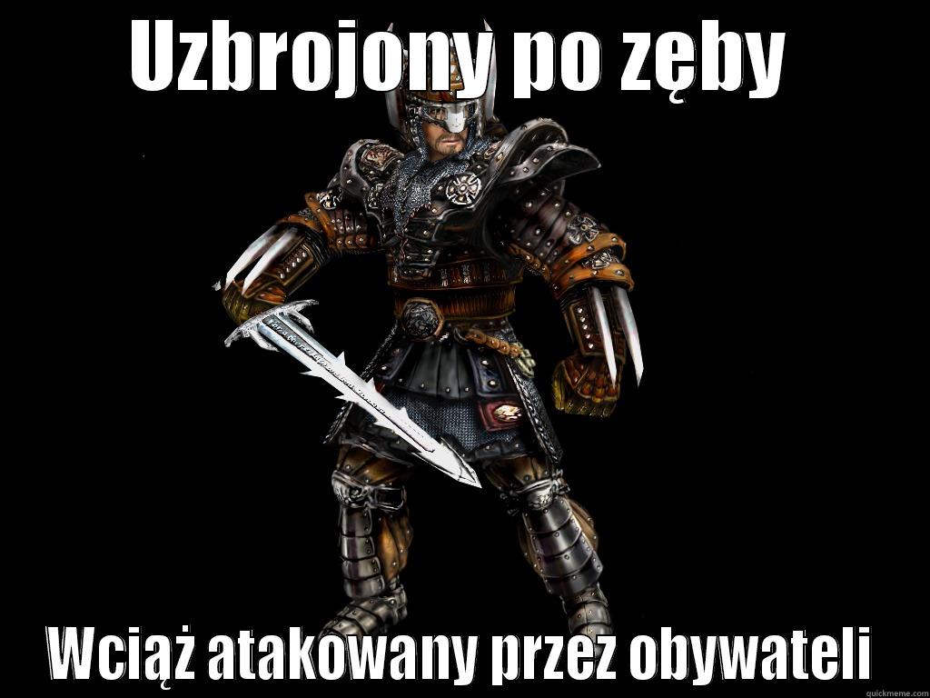 UZBROJONY PO ZĘBY WCIĄŻ ATAKOWANY PRZEZ OBYWATELI Misc