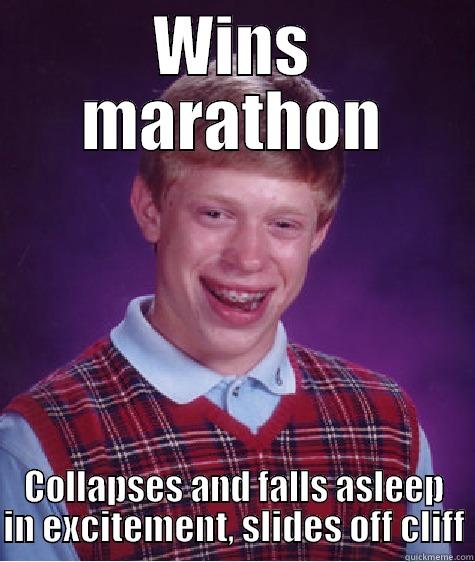 WINS MARATHON COLLAPSES AND FALLS ASLEEP IN EXCITEMENT, SLIDES OFF CLIFF Bad Luck Brian