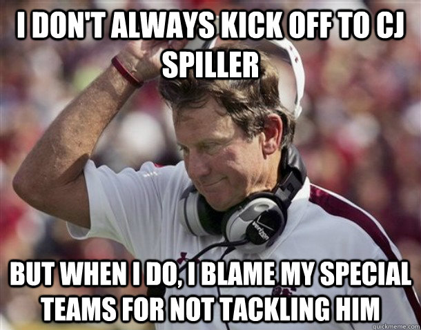 I don't always kick off to CJ Spiller But when I do, I blame my Special Teams for not tackling him  