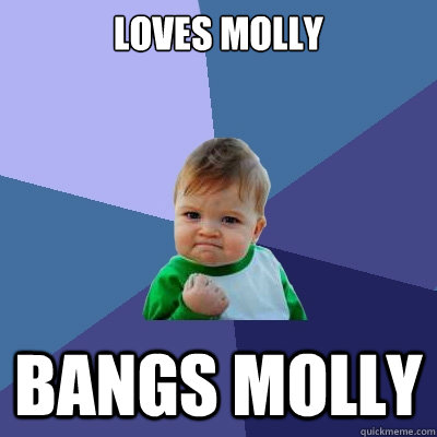 loves molly bangs molly  Success Kid