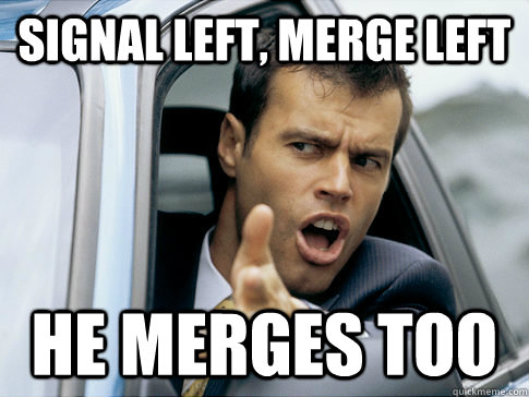 signal LEFT, MERGE LEFT HE MERGES TOO  Asshole driver