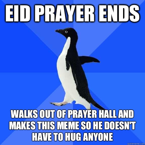 Eid prayer ends Walks out of prayer hall and makes this meme so he doesn't have to hug anyone  Socially Awkward Penguin