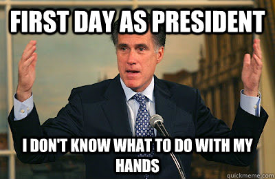 First Day as president  I don't know what to do with my hands   Angry Mitt Romney
