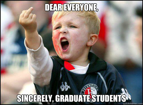 Dear Everyone, Sincerely, Graduate Students - Dear Everyone, Sincerely, Graduate Students  Kid Middle FInger