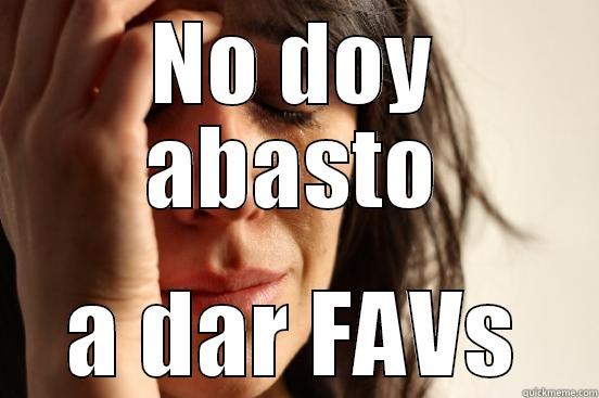 NO DOY ABASTO A DAR FAVS First World Problems
