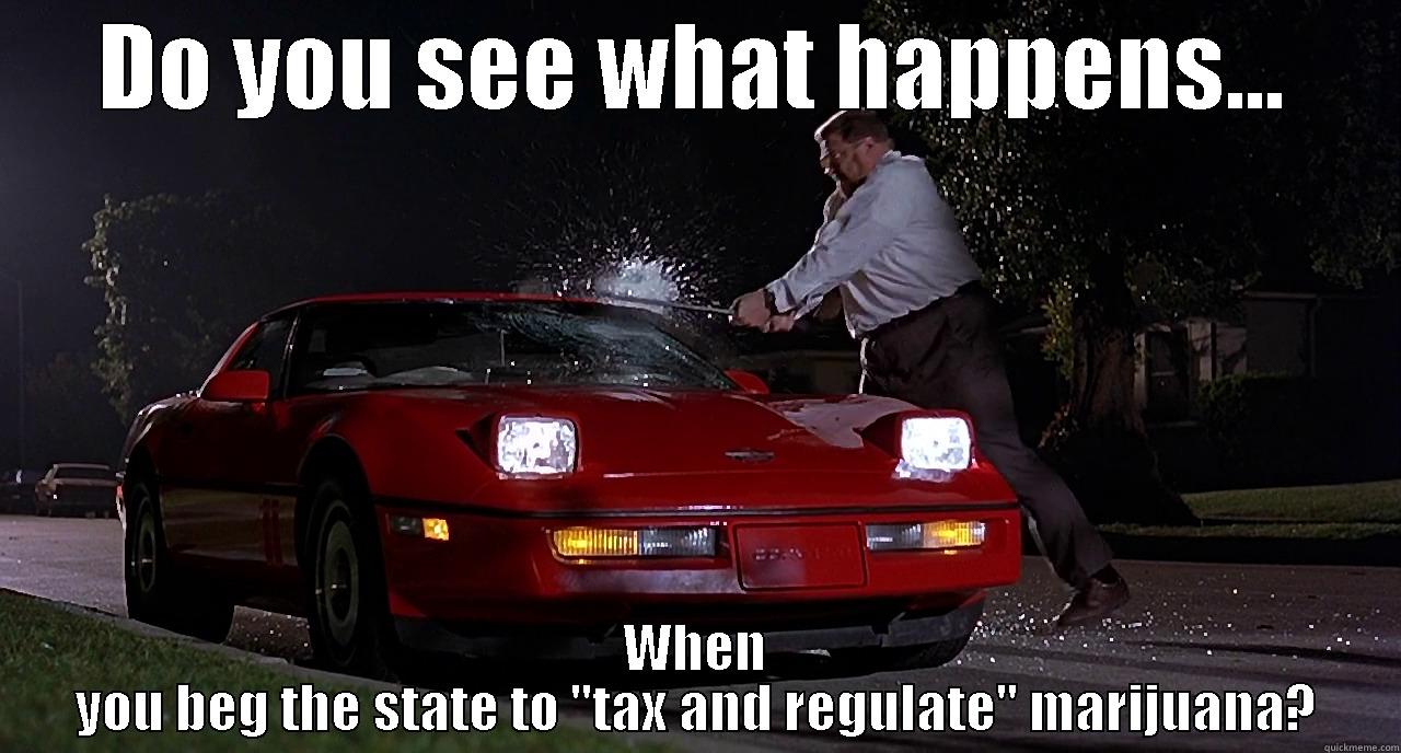 DO YOU SEE WHAT HAPPENS... WHEN YOU BEG THE STATE TO 