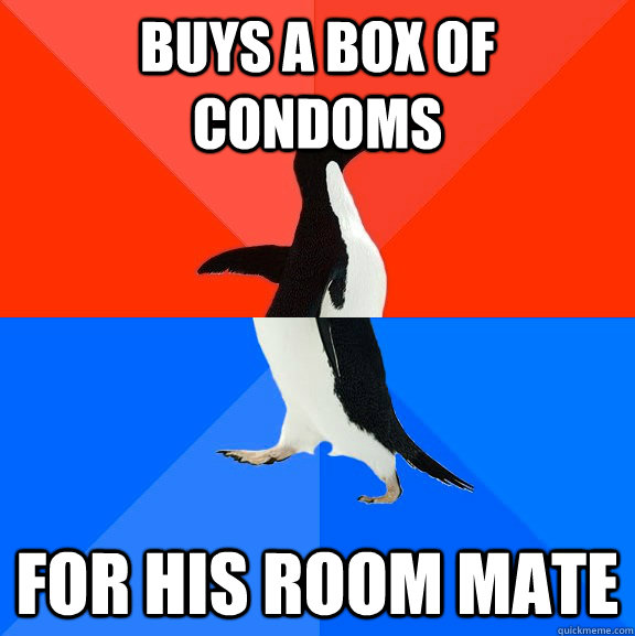 Buys a box of condoms for his room mate  Socially Awesome Awkward Penguin