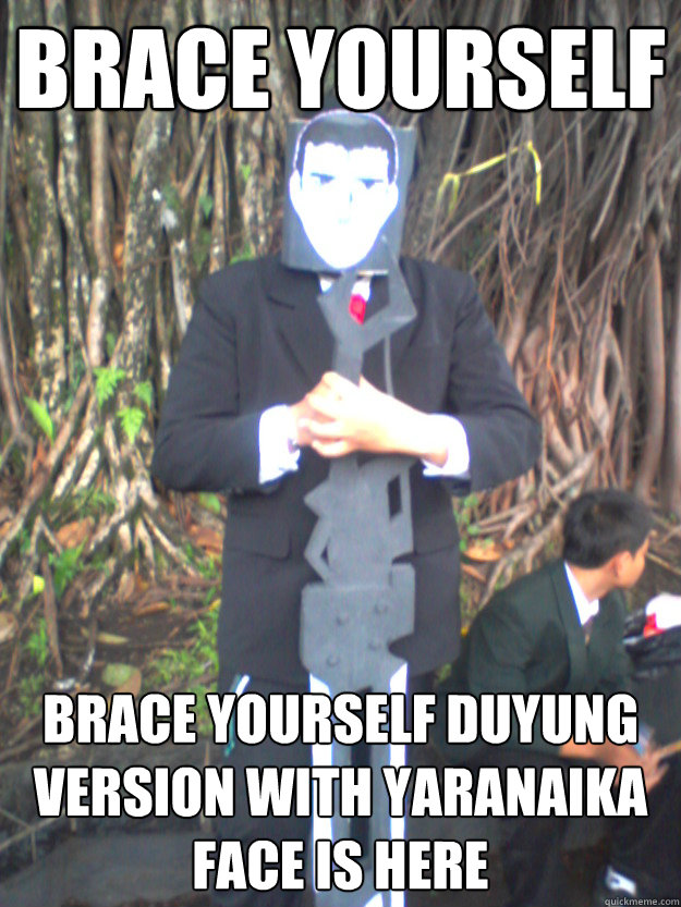 Brace Yourself Brace Yourself Duyung Version With Yaranaika Face Is Here  Yaranaika Yourself