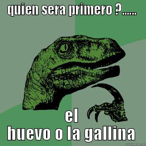 QUIEN SERA PRIMERO ?...... EL HUEVO O LA GALLINA Philosoraptor