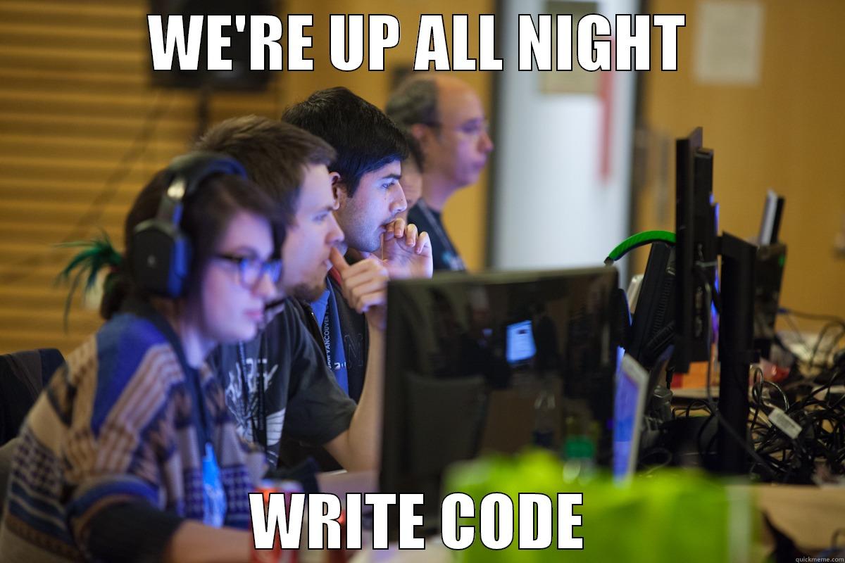 WE'RE UP ALL NIGHT WRITE CODE Misc