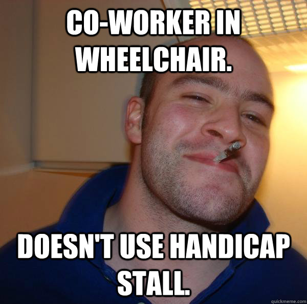 Coworker in wheelchair. Doesn't use handicap stall. Misc quickmeme