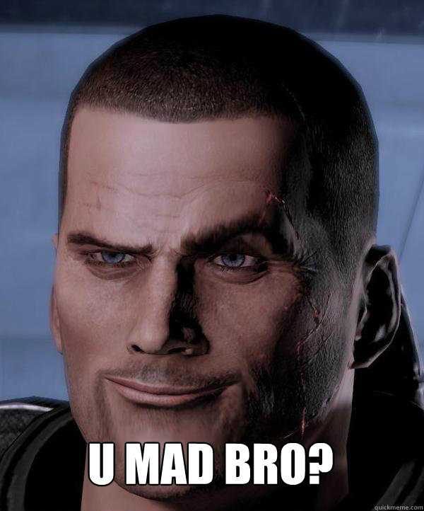  U MAD BRO?  Scumbag shepard