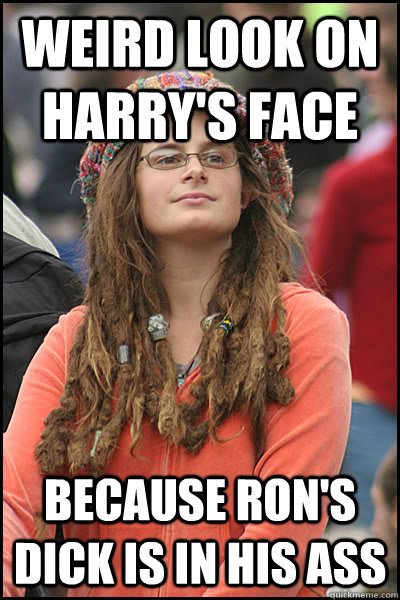 Weird look on Harry's face because ron's dick is in his ass  College Liberal