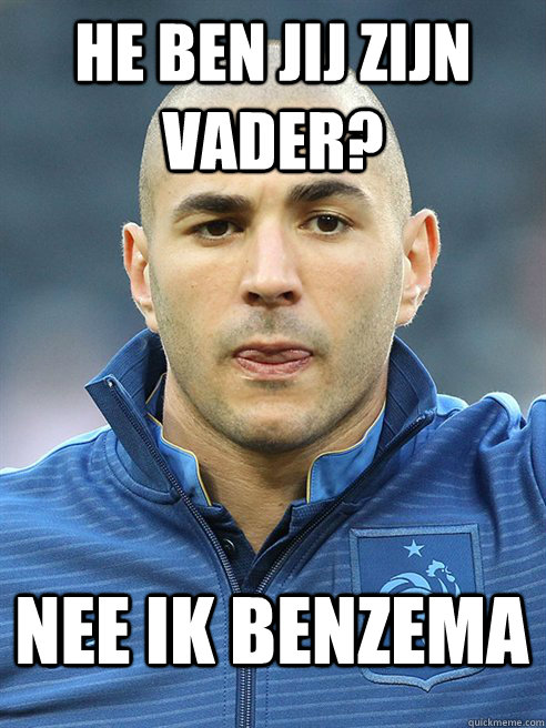 He ben jij zijn vader? Nee ik benzema - He ben jij zijn vader? Nee ik benzema  Misc