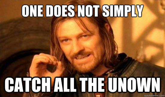One Does Not Simply catch all the unown  Boromir