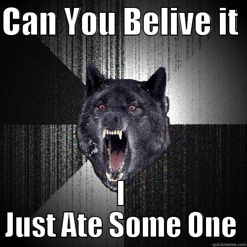 CAN YOU BELIVE IT  I JUST ATE SOME ONE Insanity Wolf