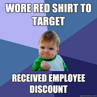 Wore red shirt to Target Received employee discount - Wore red shirt to Target Received employee discount  Success Kid