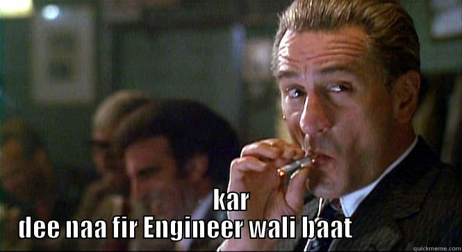             KAR DEE NAA FIR ENGINEER WALI BAAT                   Misc