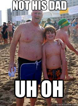 NOT HIS DAD  UH OH  - NOT HIS DAD  UH OH   Special Dad and Son