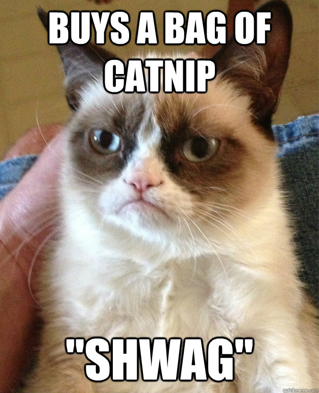 Buys a bag of catnip 