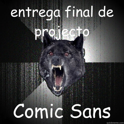 entrega final de projecto Comic Sans  Insanity Wolf